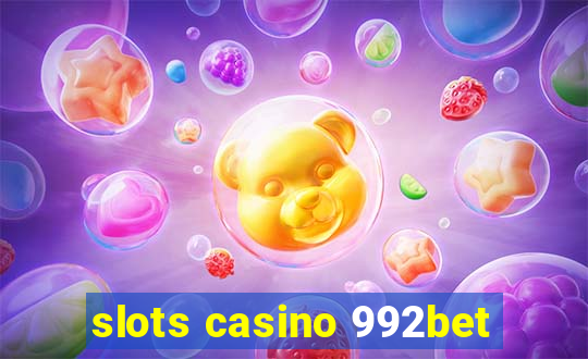 slots casino 992bet